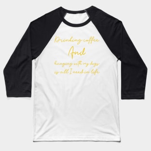 Coffee and Dogs calligraphy pet Baseball T-Shirt